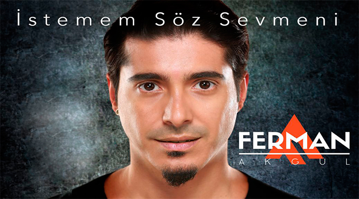 Ferman Akgül'ün ilk single'ı 'İstemem Söz Sevmeni'